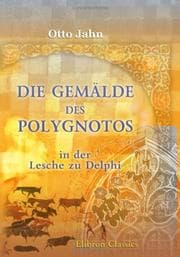 Tapa de Die Gemälde des Polygnotos in der Lesche zu Delphi