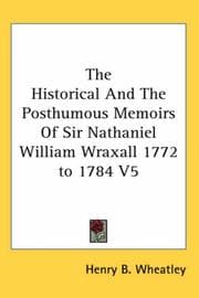 Tapa de The Historical And The Posthumous Memoirs Of Sir Nathaniel William Wraxall 1772 to 1784 V5