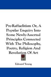 Tapa de Pre-Raffaelitism Or, A Popular Enquiry Into Some Newly-Asserted Principles Connected With The Philosophy, Poetry, Religion And Revolution Of Art