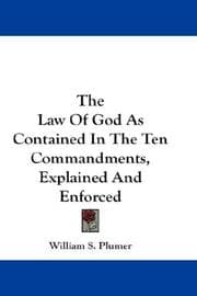 Tapa de The Law Of God As Contained In The Ten Commandments, Explained And Enforced