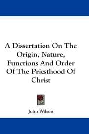 Tapa de A Dissertation On The Origin, Nature, Functions And Order Of The Priesthood Of Christ