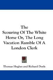 Tapa de The Scouring Of The White Horse Or, The Long Vacation Ramble Of A London Clerk