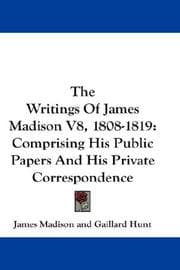 Tapa de The Writings Of James Madison V8, 1808-1819