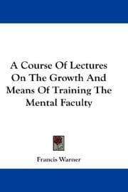 Tapa de A Course Of Lectures On The Growth And Means Of Training The Mental Faculty