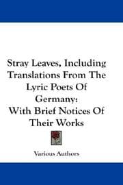 Tapa de Stray Leaves, Including Translations From The Lyric Poets Of Germany
