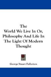 Tapa de The World We Live In Or, Philosophy And Life In The Light Of Modern Thought