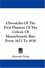 Tapa de Chronicles Of The First Planters Of The Colony Of Massachusetts Bay