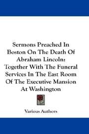 Tapa de Sermons Preached In Boston On The Death Of Abraham Lincoln