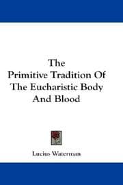 Tapa de The Primitive Tradition Of The Eucharistic Body And Blood