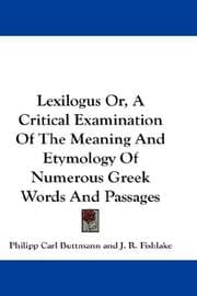 Tapa de Lexilogus Or, A Critical Examination Of The Meaning And Etymology Of Numerous Greek Words And Passages