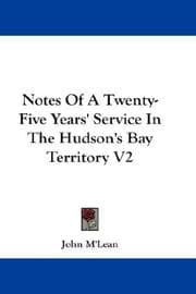 Tapa de Notes Of A Twenty-Five Years' Service In The Hudson's Bay Territory V2