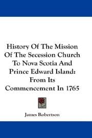 Tapa de History Of The Mission Of The Secession Church To Nova Scotia And Prince Edward Island