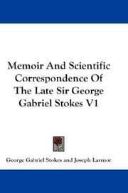Tapa de Memoir And Scientific Correspondence Of The Late Sir George Gabriel Stokes V1