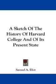 Tapa de A Sketch Of The History Of Harvard College And Of Its Present State