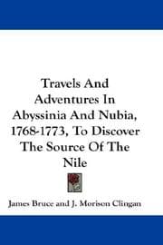 Tapa de Travels And Adventures In Abyssinia And Nubia, 1768-1773, To Discover The Source Of The Nile
