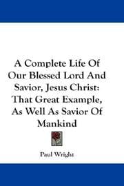 Tapa de A Complete Life Of Our Blessed Lord And Savior, Jesus Christ