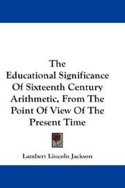Tapa de The Educational Significance Of Sixteenth Century Arithmetic, From The Point Of View Of The Present Time