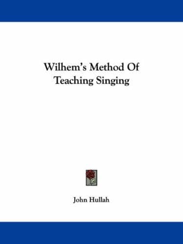Tapa de Wilhem's Method Of Teaching Singing
