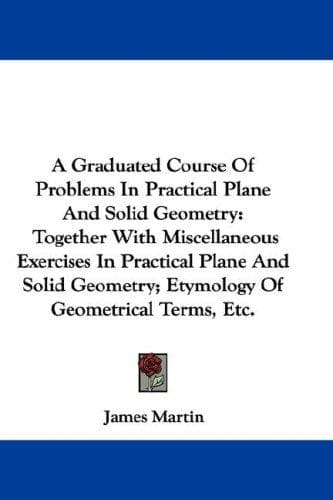 Tapa de A Graduated Course Of Problems In Practical Plane And Solid Geometry
