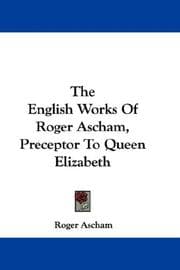 Tapa de The English Works Of Roger Ascham, Preceptor To Queen Elizabeth
