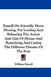 Tapa de Russell On Scientific Horse Shoeing, For Leveling And Balancing The Action And Gait Of Horses And Remedying And Curing The Different Diseases Of The Foot