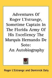 Tapa de Adventures Of Roger L'Estrange, Sometime Captain In The Florida Army Of His Excellency The Marquis Hernando De Soto