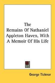 Tapa de The Remains Of Nathaniel Appleton Haven, With A Memoir Of His Life