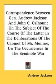 Tapa de Correspondence Between Gen. Andrew Jackson And John C. Calhoun