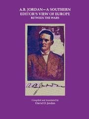 Tapa de A.B. Jordan - A Southern Editor's View of Europe Between the Wars
