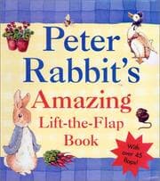 Tapa de Peter Rabbit's Amazing Lift-the-Flap Book (The World of Peter Rabbit)