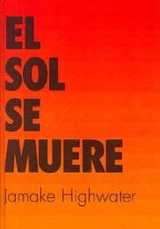 Tapa de El Sol, Se Muere / The Sun, He Dies: A Novel About the End of the Aztec World