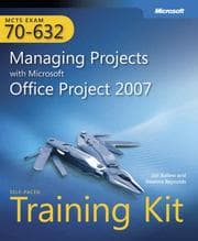 Tapa de MCTS Self-Paced Training Kit (Exam 70-632): Managing Projects with Microsoftî Office Project 2007 (PRO-Certification) (PRO-Certification)