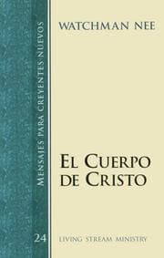 Tapa de El Cuerpo De Cristo/the Body of Christ (Mensajes Para Creyentes Nuevos/New Believer's Series)
