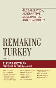 Tapa de Remaking Turkey: Globalization, Alternative Modernities, and Democracies (Global Encounters : Studies in Comparative Political Theory)