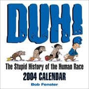 Tapa de Duh! The Stupid History Of The Human Race 2004 Day-To-Day Calendar