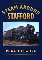 Tapa de Steam Around Stafford (Sutton's Photographic History of Railways)