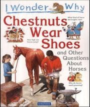 Tapa de I Wonder Why Chestnuts Wear Shoes and Other Questions About Horses (I Wonder Why)
