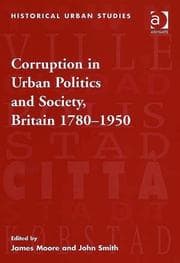Tapa de Corruption in Urban Politics and Society, Britain 1780-1950