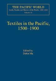 Tapa de Textiles In The Pacific, 1500-1900 (The Pacific World, Lands, Peoples and History of the Pacific, 1500-1900)