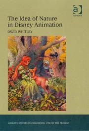 Tapa de The Idea of Nature in Disney Animation (Ashgate Studies in Childhood, 1700 to the Present)