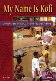 Tapa de My Name Is Kofi: Coming to America from Nigeria1976 (Cover-to-Cover Chapter 2 Books: Coming to America)