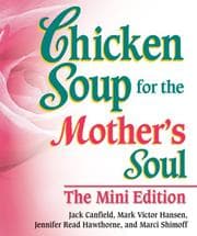 Tapa de Chicken Soup for the Mothers Soul The Mini Edition (Chicken Soup for the Soul (Mini))