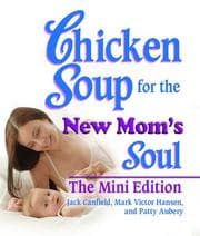 Tapa de Chicken Soup for the New Moms Soul The Mini Edition (Chicken Soup for the Soul)