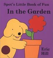 Tapa de Spot's Little Book of Fun In The Garden (Spot Touch & Feel Books)