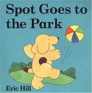 Tapa de Spot Goes to the Park (Spot Lift-the-Flap Board Books)