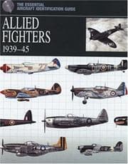 Tapa de Allied Fighters 1939-1945 (The Essential Aircraft Identification Guide)