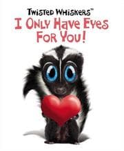 Tapa de I Only Have Eyes for You! (Twisted Whiskers)