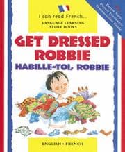 Tapa de Get Dressed, Robbie/Habille-toi, Robbie (I Can Read Series)