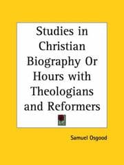 Tapa de Studies in Christian Biography or Hours with Theologians and Reformers