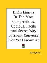 Tapa de Digiti Lingua or The Most Compendious, Copious, Facile and Secret Way of Silent Converse Ever Yet Discovered